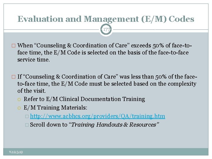 Evaluation and Management (E/M) Codes 177 � When “Counseling & Coordination of Care” exceeds