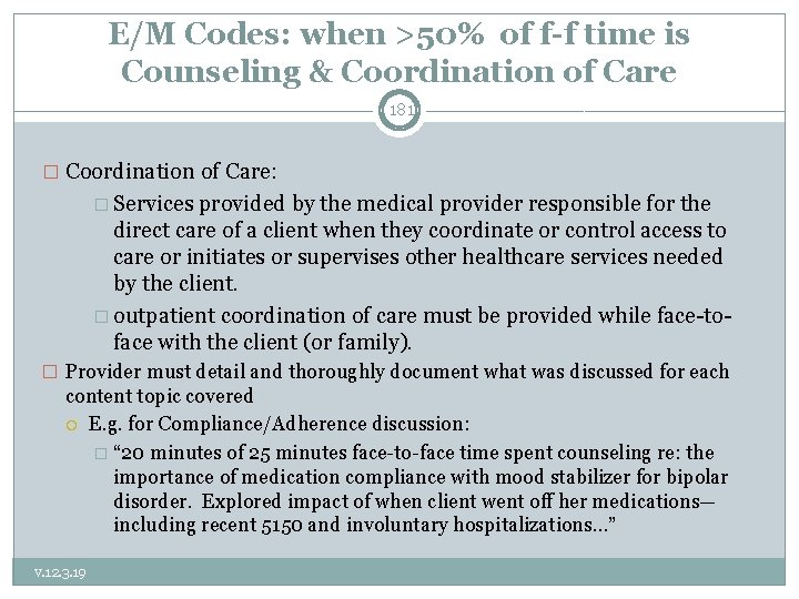E/M Codes: when >50% of f-f time is Counseling & Coordination of Care 181