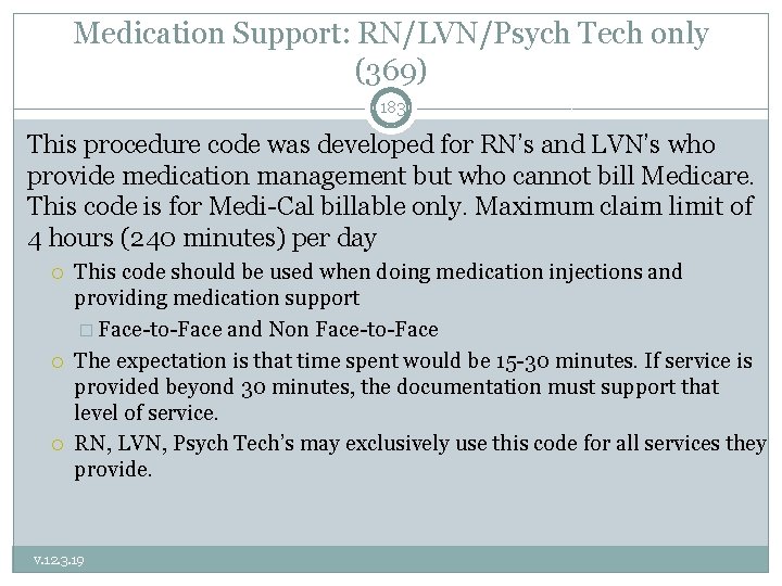 Medication Support: RN/LVN/Psych Tech only (369) 183 This procedure code was developed for RN’s