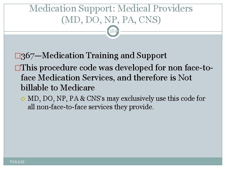 Medication Support: Medical Providers (MD, DO, NP, PA, CNS) 184 � 367—Medication Training and