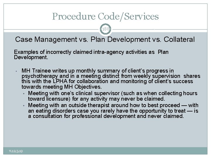 Procedure Code/Services 188 Case Management vs. Plan Development vs. Collateral Examples of incorrectly claimed