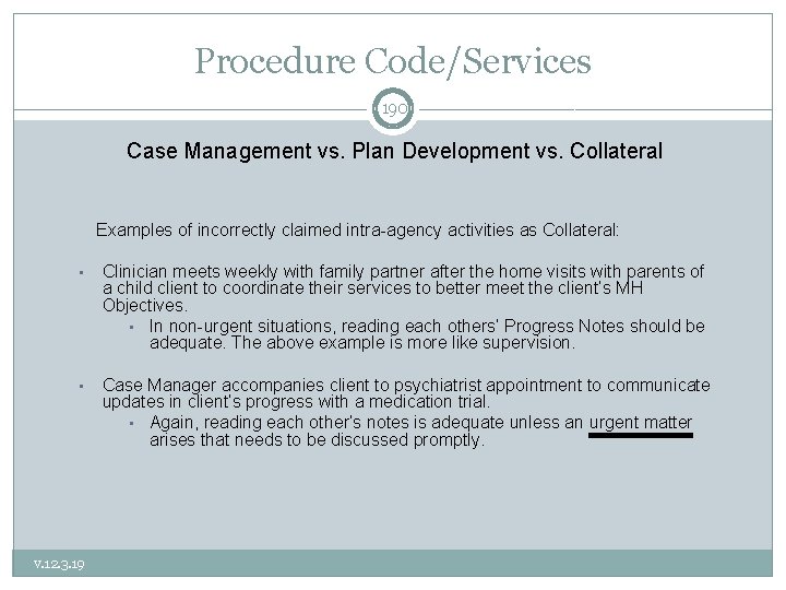 Procedure Code/Services 190 Case Management vs. Plan Development vs. Collateral Examples of incorrectly claimed