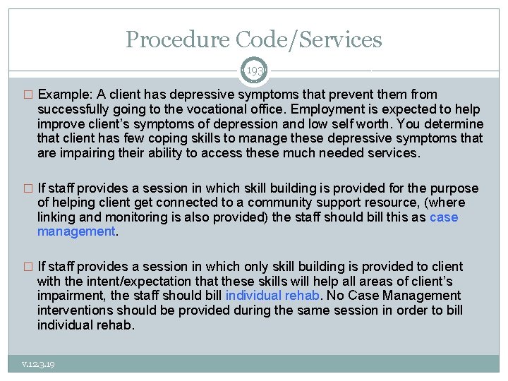 Procedure Code/Services 193 � Example: A client has depressive symptoms that prevent them from