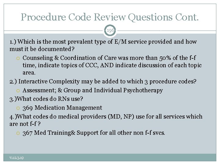 Procedure Code Review Questions Cont. 196 1. ) Which is the most prevalent type