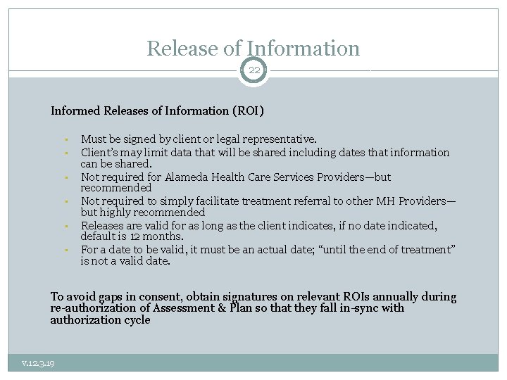 Release of Information 22 Informed Releases of Information (ROI) • • • Must be