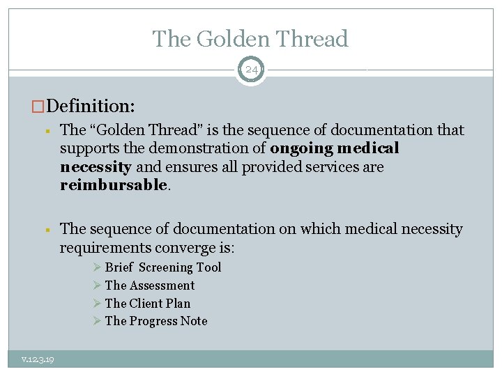 The Golden Thread 24 �Definition: § The “Golden Thread” is the sequence of documentation