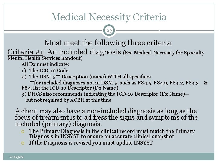 Medical Necessity Criteria 25 Must meet the following three criteria: Criteria #1: An included
