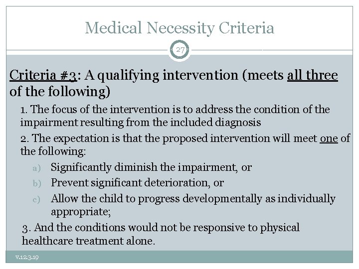 Medical Necessity Criteria 27 Criteria #3: A qualifying intervention (meets all three of the