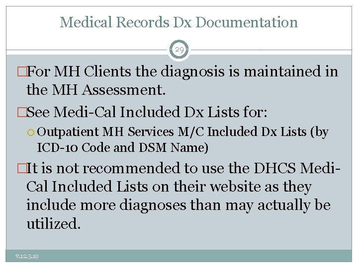 Medical Records Dx Documentation 29 �For MH Clients the diagnosis is maintained in the