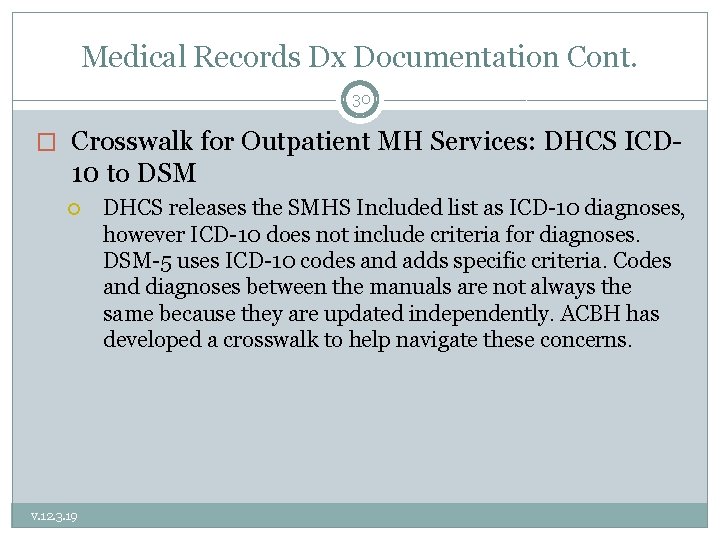 Medical Records Dx Documentation Cont. 30 � Crosswalk for Outpatient MH Services: DHCS ICD-