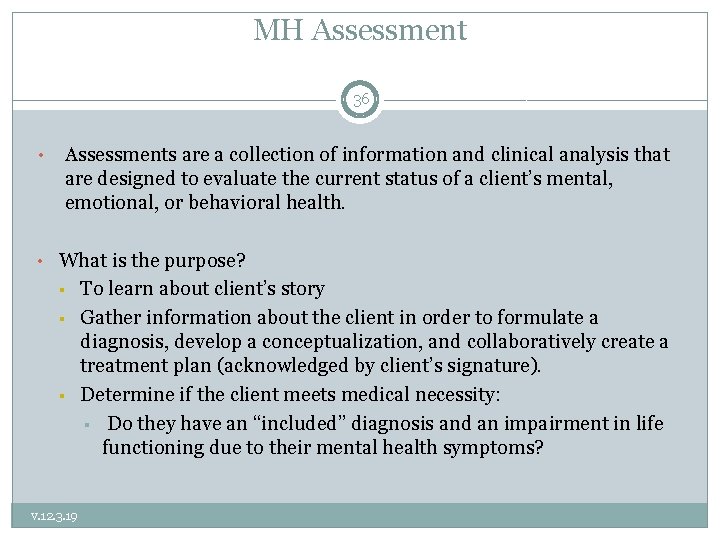 MH Assessment 36 • Assessments are a collection of information and clinical analysis that