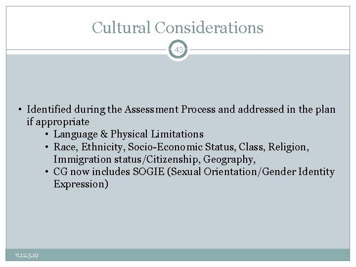 Cultural Considerations 43 • Identified during the Assessment Process and addressed in the plan
