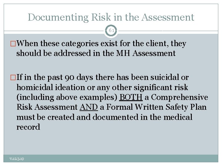 Documenting Risk in the Assessment 61 �When these categories exist for the client, they