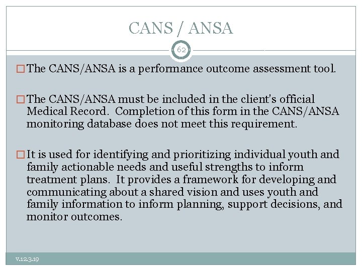 CANS / ANSA 62 � The CANS/ANSA is a performance outcome assessment tool. �