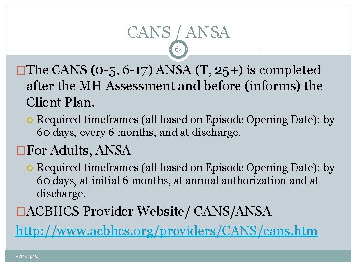 CANS / ANSA 64 �The CANS (0 -5, 6 -17) ANSA (T, 25+) is
