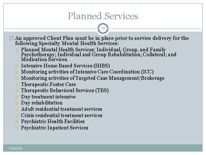 Planned Services 76 � An approved Client Plan must be in place prior to
