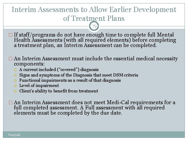 Interim Assessments to Allow Earlier Development of Treatment Plans 79 � If staff/programs do