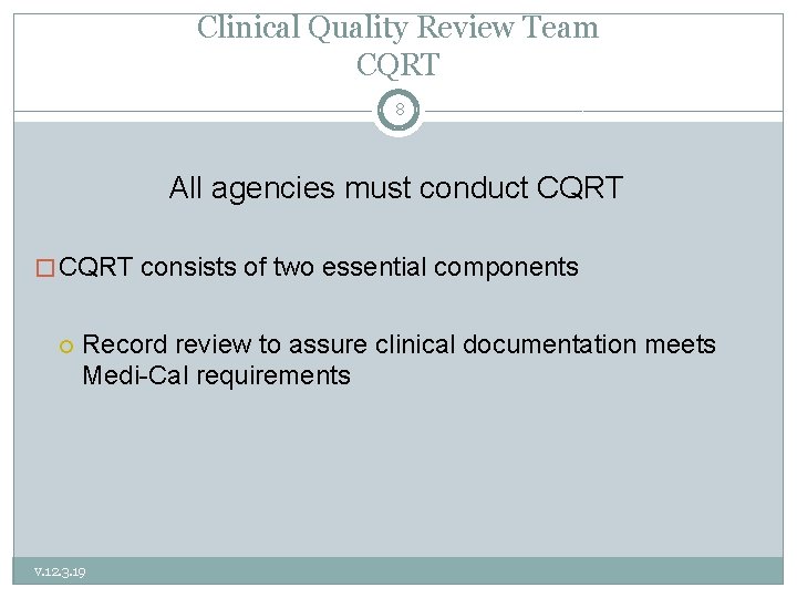 Clinical Quality Review Team CQRT 8 All agencies must conduct CQRT � CQRT consists