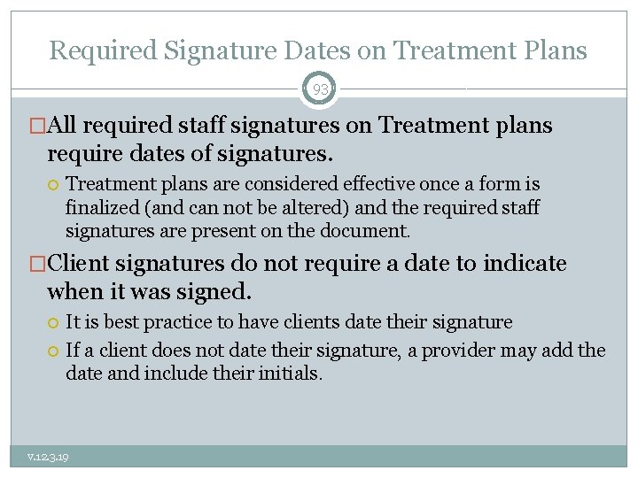Required Signature Dates on Treatment Plans 93 �All required staff signatures on Treatment plans