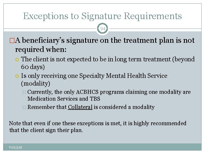 Exceptions to Signature Requirements 94 �A beneficiary’s signature on the treatment plan is not