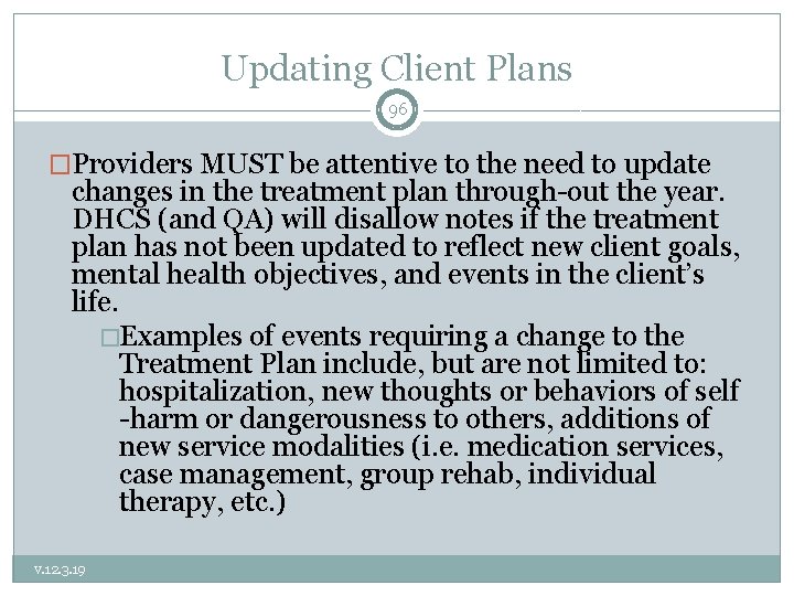 Updating Client Plans 96 �Providers MUST be attentive to the need to update changes