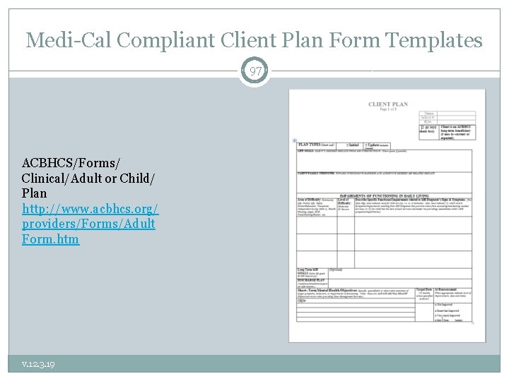 Medi-Cal Compliant Client Plan Form Templates 97 ACBHCS/Forms/ Clinical/Adult or Child/ Plan http: //www.