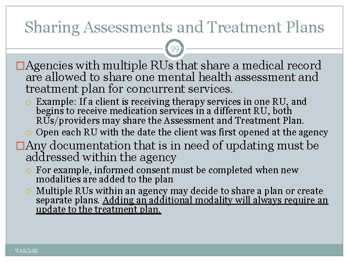 Sharing Assessments and Treatment Plans 99 �Agencies with multiple RUs that share a medical