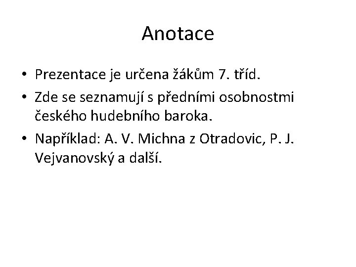 Anotace • Prezentace je určena žákům 7. tříd. • Zde se seznamují s předními