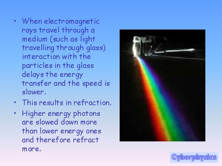  • When electromagnetic rays travel through a medium (such as light travelling through