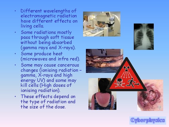  • Different wavelengths of electromagnetic radiation have different effects on living cells. •