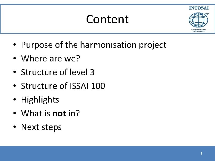 Content • • Purpose of the harmonisation project Where are we? Structure of level