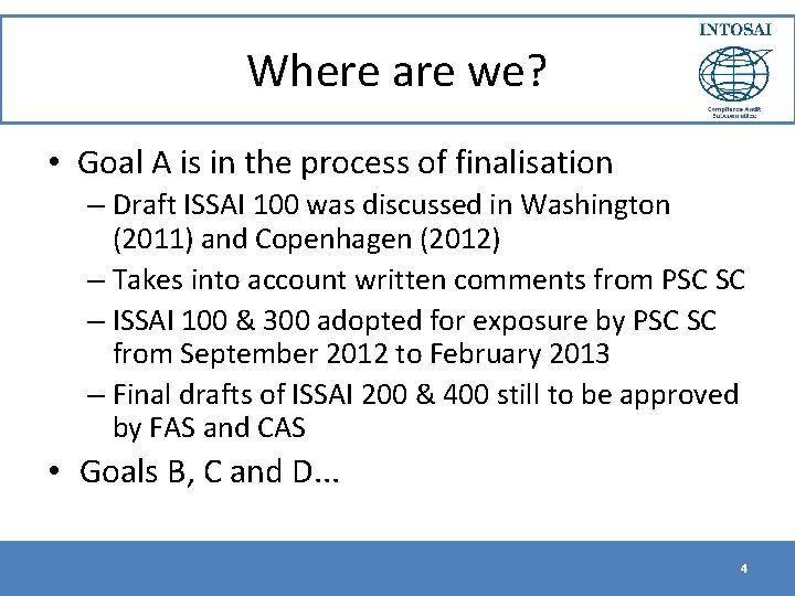 Where are we? • Goal A is in the process of finalisation – Draft
