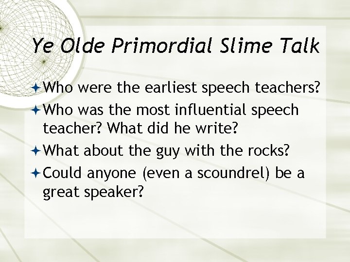 Ye Olde Primordial Slime Talk Who were the earliest speech teachers? Who was the