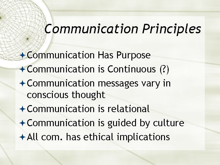 Communication Principles Communication Has Purpose Communication is Continuous (? ) Communication messages vary in