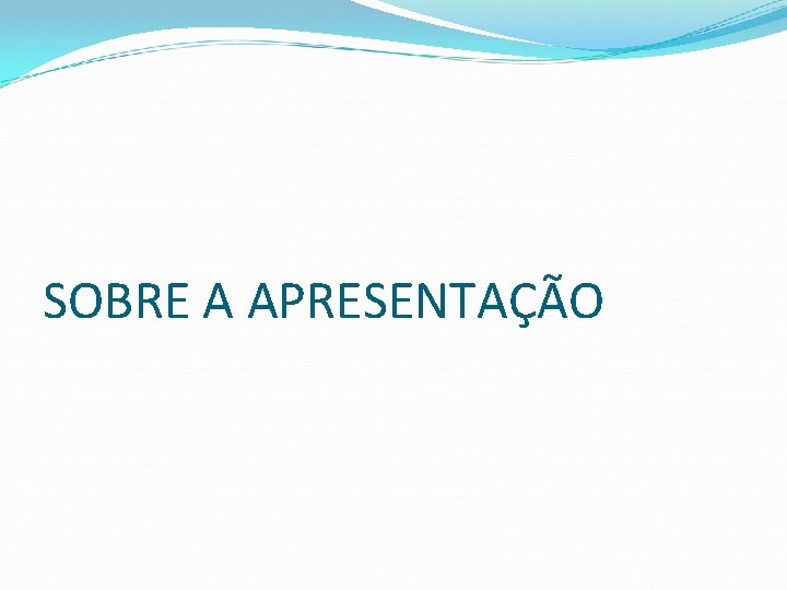 SOBRE A APRESENTAÇÃO 