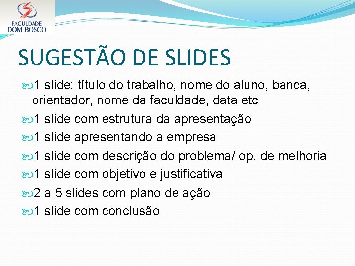 SUGESTÃO DE SLIDES 1 slide: título do trabalho, nome do aluno, banca, orientador, nome