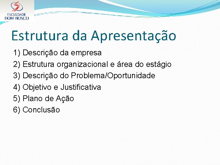 Estrutura da Apresentação 1) Descrição da empresa 2) Estrutura organizacional e área do estágio