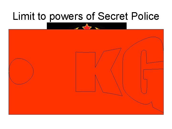 Limit to powers of Secret Police 