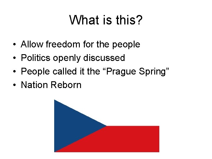 What is this? • • Allow freedom for the people Politics openly discussed People