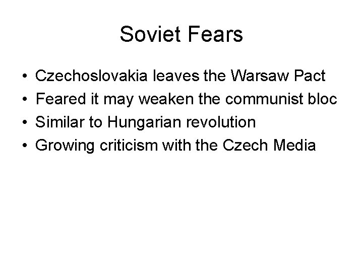 Soviet Fears • • Czechoslovakia leaves the Warsaw Pact Feared it may weaken the