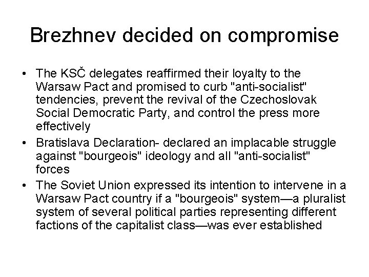 Brezhnev decided on compromise • The KSČ delegates reaffirmed their loyalty to the Warsaw