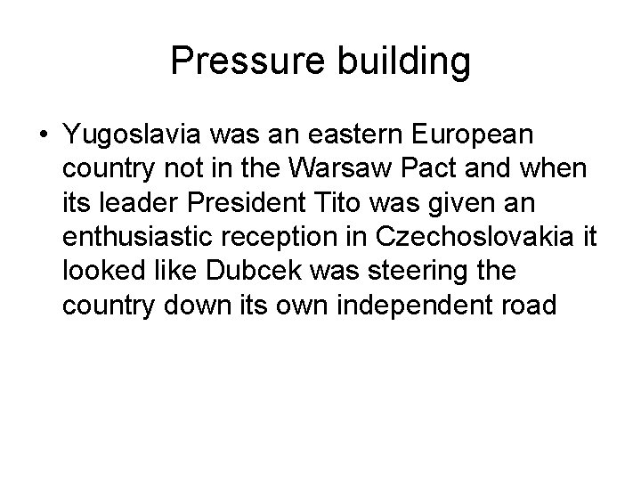 Pressure building • Yugoslavia was an eastern European country not in the Warsaw Pact