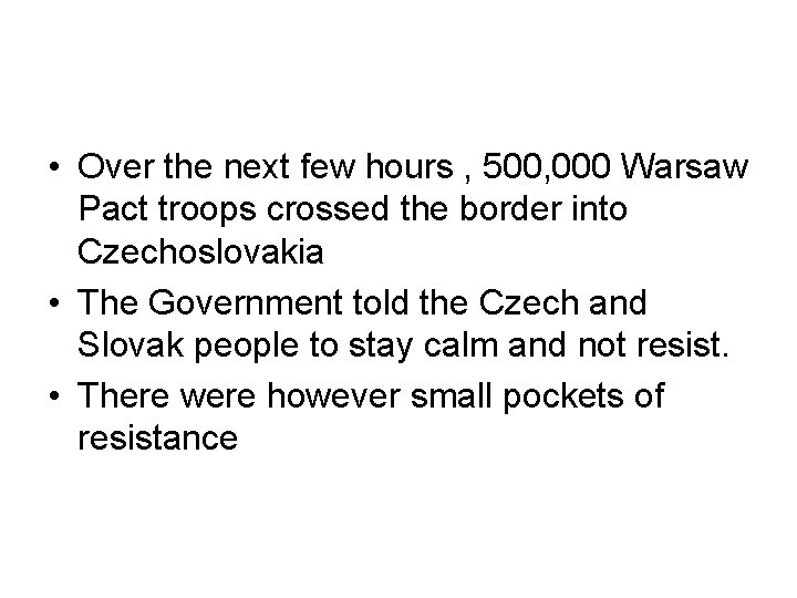  • Over the next few hours , 500, 000 Warsaw Pact troops crossed