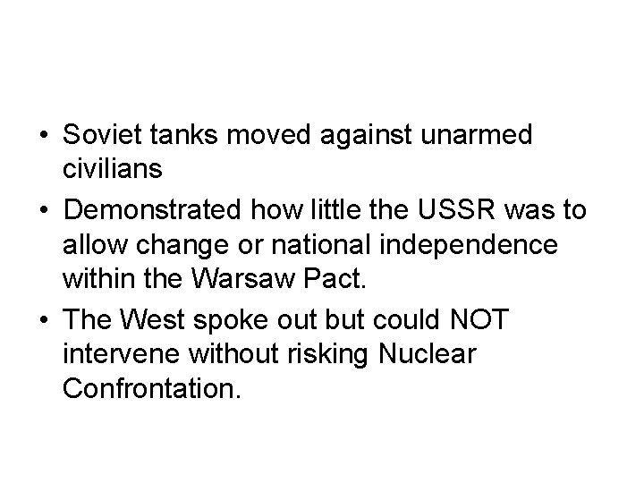  • Soviet tanks moved against unarmed civilians • Demonstrated how little the USSR