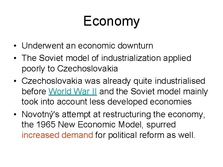 Economy • Underwent an economic downturn • The Soviet model of industrialization applied poorly