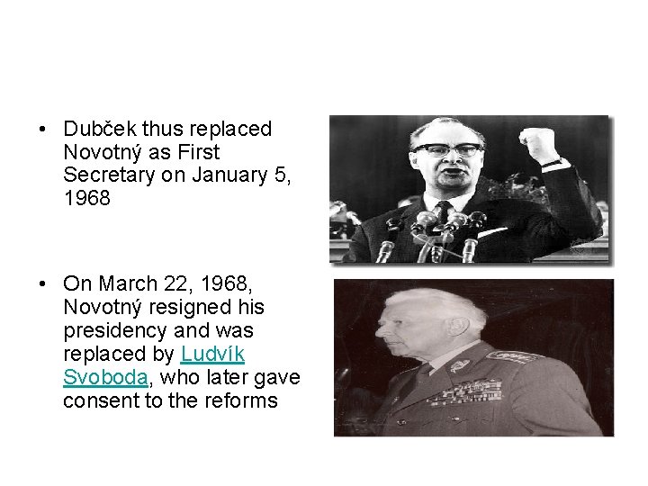  • Dubček thus replaced Novotný as First Secretary on January 5, 1968 •