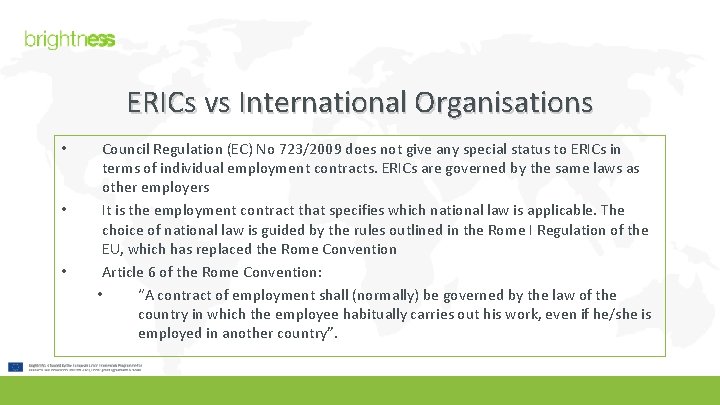 ERICs vs International Organisations • • • Council Regulation (EC) No 723/2009 does not