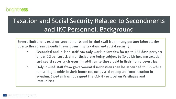 Taxation and Social Security Related to Secondments and IKC Personnel: Background Severe limitations exist