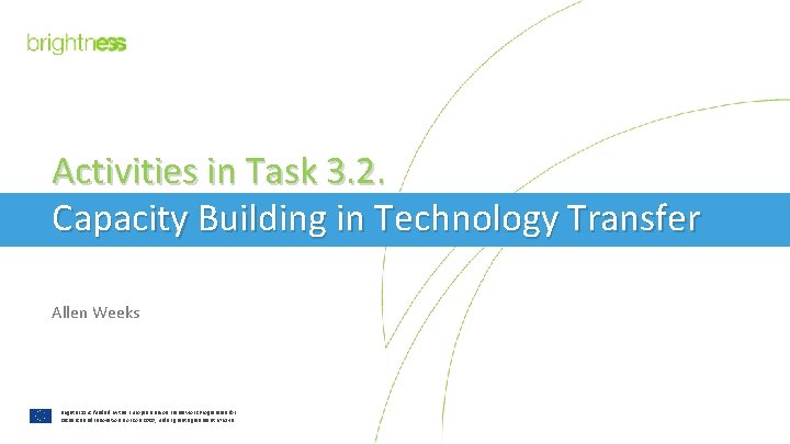 Activities in Task 3. 2. Capacity Building in Technology Transfer Allen Weeks Brightn. ESS