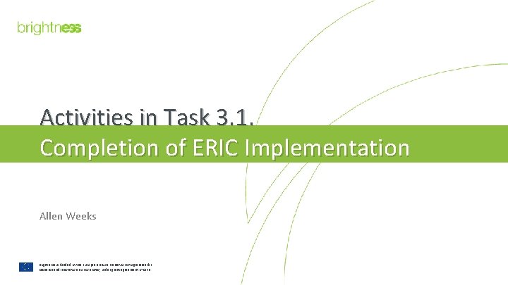 Activities in Task 3. 1. Completion of ERIC Implementation Allen Weeks Brightn. ESS is